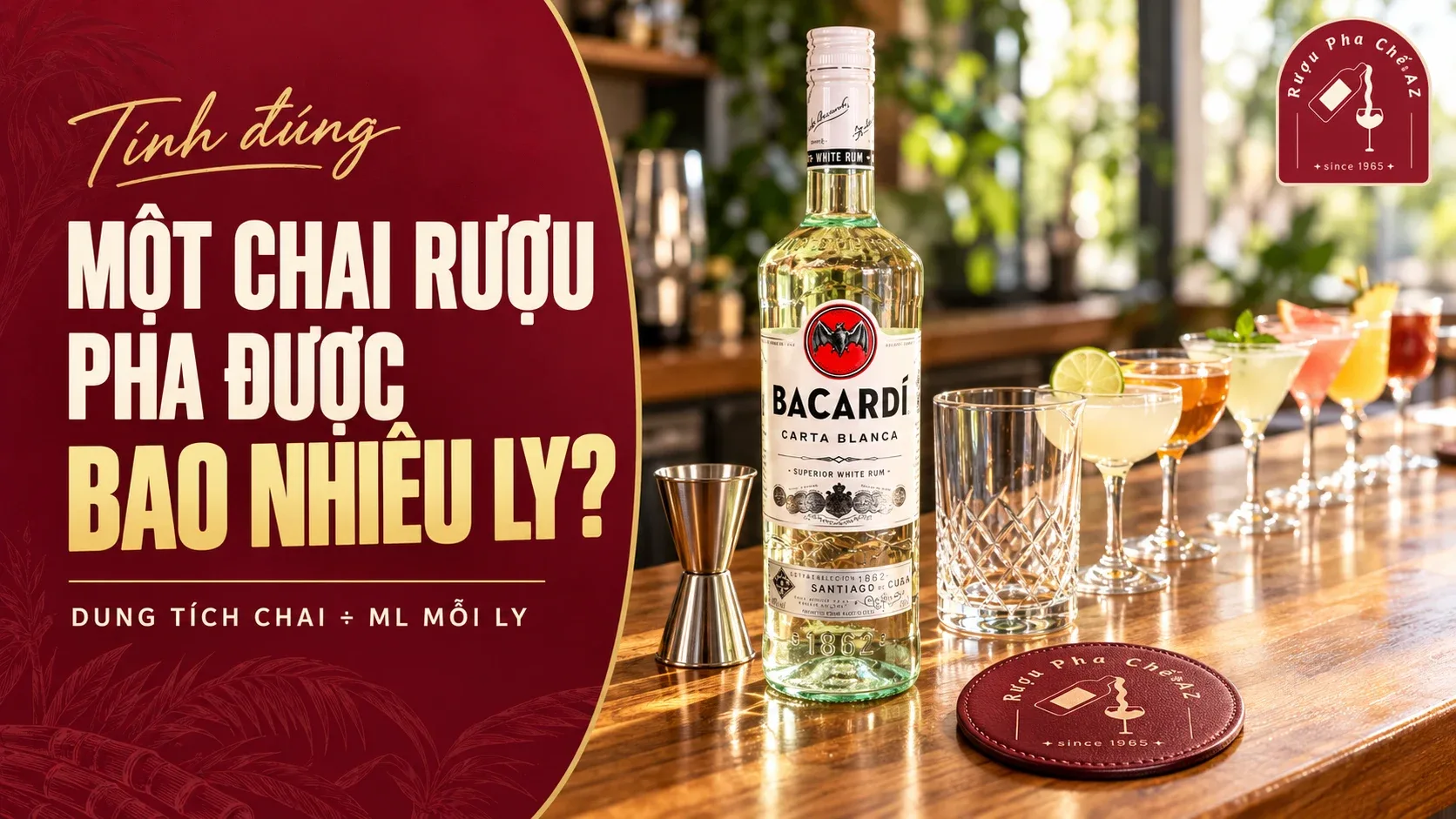 Một chai Bacardi White pha được bao nhiêu ly cocktail khi tính theo dung tích chai và ml mỗi ly